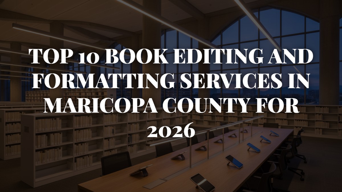 Top 10 Book Editing and Formatting Services in Maricopa County for 2026