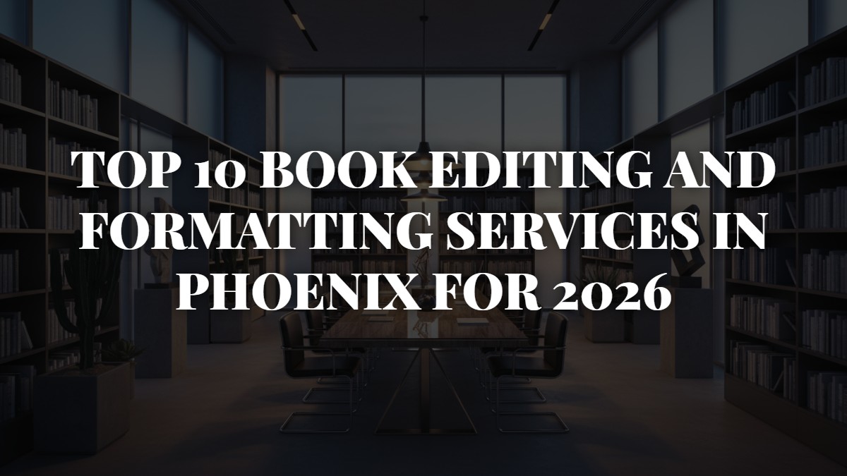 Top 10 Book Editing and Formatting Services in Phoenix for 2026